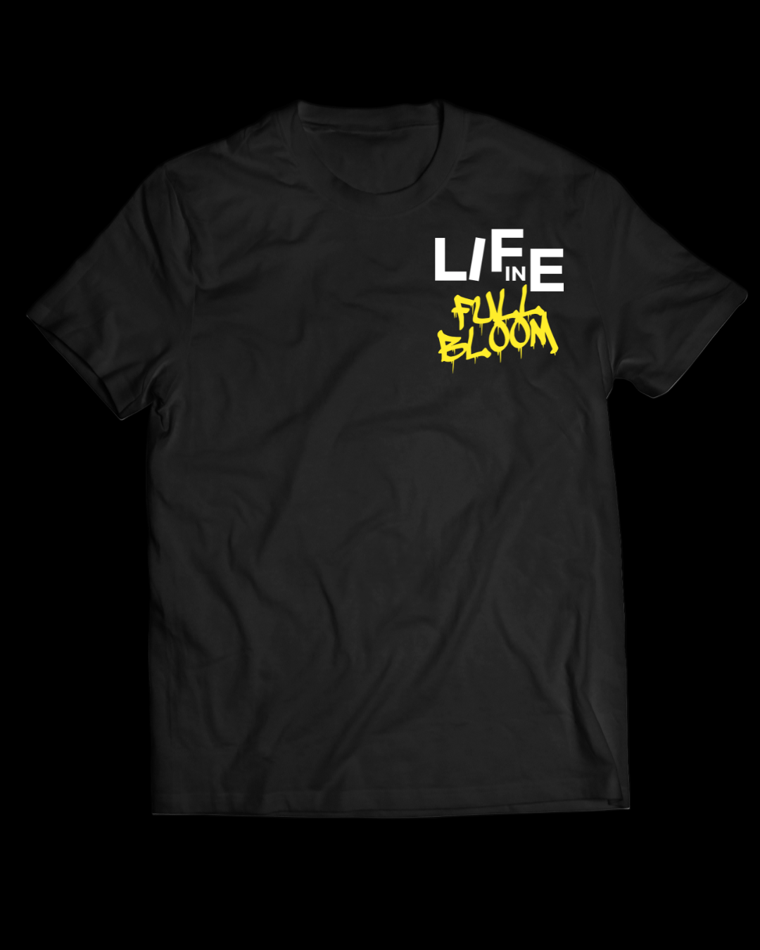 Black t-shirt with 'LIFE in FULL BLOOM' text on a white background